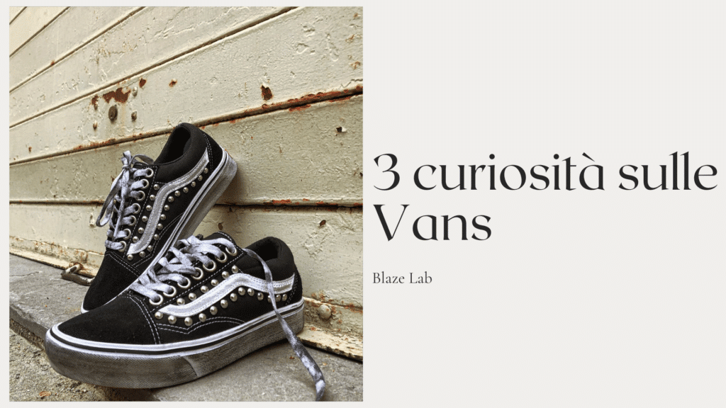 3 curiosità sulle Vans