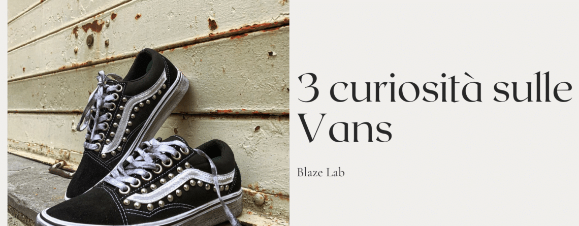 3 curiosità sulle Vans